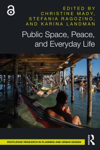 Book Cover for Public Space, Peace, and Everyday Life by Christine Mady, Stefania Ragozino, Karina Landman