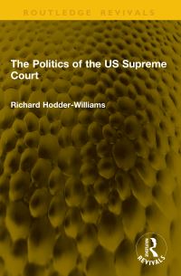 Book Cover for The Politics of the US Supreme Court by Richard HodderWilliams