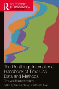 Book Cover for The Routledge International Handbook of Time Use Data and Methods Volume 1 by Michael Bittman, Oriel Sullivan
