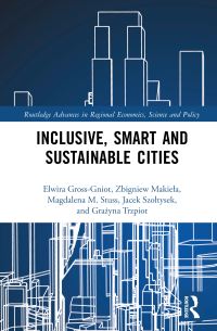 Book Cover for Inclusive, Smart and Sustainable Cities by Elwira GrossGolacka, Zbigniew Makiela, Magdalena M Stuss, Jacek Szoltysek, Grazyna Trzpiot