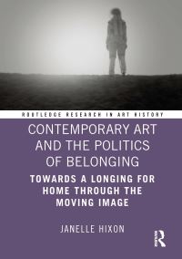 Book Cover for Contemporary Art and the Politics of Belonging by Janelle Hixon