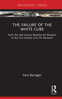 Book Cover for The Failure of the White Cube by Paco Barragán