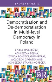 Book Cover for Democratisation and De-Democratisation in Multi-Level Democracy in Poland by Adam Szymanski, Agnieszka Bejma, Izolda BokszczaninGolas, Wojciech Gagatek, Agnieszka StammKorecka