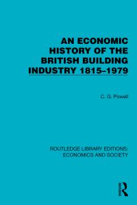 Book Cover for An Economic History of the British Building Industry 1815-1979 by C G Powell