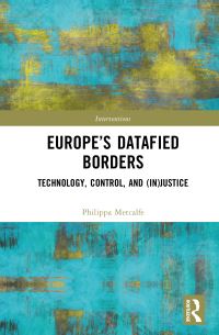 Book Cover for Europe's Datafied Borders by Philippa Metcalfe