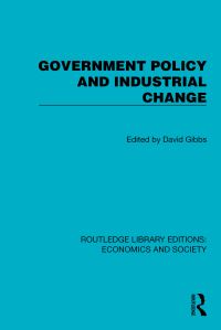 Book Cover for Government Policy and Industrial Change by David Gibbs