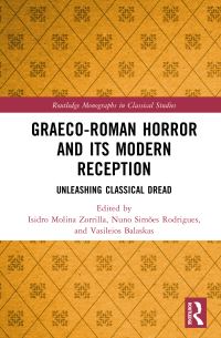 Book Cover for Graeco-Roman Horror and Its Modern Reception by Isidro Molina Zorrilla, Nuno Simões Rodrigues, Vasileios Balaskas