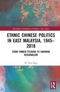 Book Cover for Ethnic Chinese Politics in East Malaysia, 1945-2018 by Ik Tien Ngu