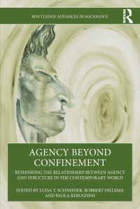 Book Cover for Agency Beyond Confinement by Luisa T Schneider, Robbert Dillema, Paola Rebughini