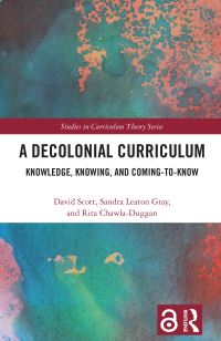 Book Cover for A Decolonial Curriculum by David Scott, Sandra Leaton Gray, Rita ChawlaDuggan
