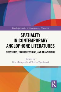 Book Cover for Spatiality in Contemporary Anglophone Literatures by Petr ChalupskÔy, Tereza Topolovská
