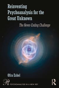 Book Cover for Reinventing Psychoanalysis for the Great Unknown by Ofra Eshel