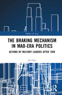 Book Cover for The Braking Mechanism in Mao-Era Politics by Jia Gao