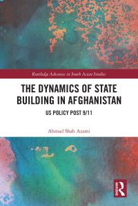 Book Cover for The Dynamics of State Building in Afghanistan by Ahmad Shah Azami