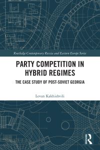 Book Cover for Party Competition in Hybrid Regimes by Levan Kakhishvili
