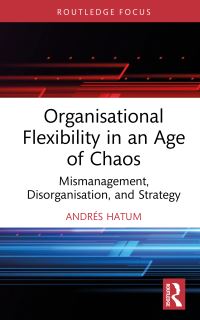 Book Cover for Organisational Flexibility in an Age of Chaos by Andrés Hatum