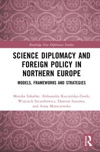 Book Cover for Science Diplomacy and Foreign Policy in Northern Europe by Monika Szkarlat, Aleksandra KuczyÔnskaZonik, Wojciech Szczerbowicz, Damian Szacawa, Anna Moraczewska