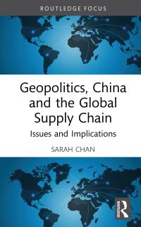 Book Cover for Geopolitics, China, and the Global Supply Chain by Sarah Chan