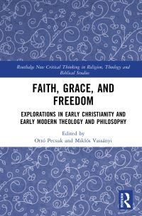 Book Cover for Faith, Grace, and Freedom by Ottó Pecsuk, Miklós Vassányi