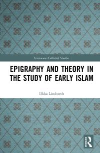 Book Cover for Epigraphy and Theory in the Study of Early Islam by Ilkka Lindstedt