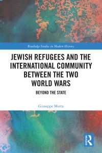 Book Cover for Jewish Refugees and the International Community Between the Two World Wars by Giuseppe Motta