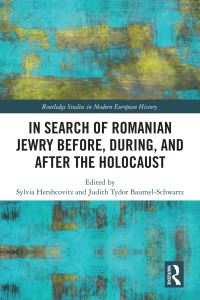 Book Cover for In Search of Romanian Jewry Before, During, and After the Holocaust by Sylvia Hershcovitz, Judith Tydor BaumelSchwartz