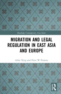Book Cover for Migration and Legal Regulation in East Asia and Europe by Aifen Xing, Peter W Preston