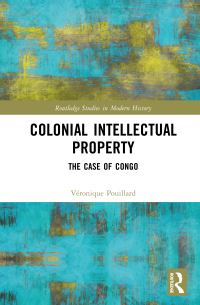 Book Cover for Colonial Intellectual Property by Véronique Pouillard