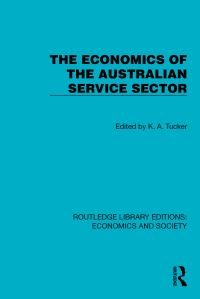 Book Cover for The Economics of the Australian Service Sector by K A Tucker