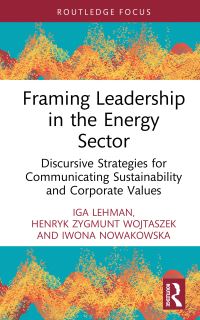 Book Cover for Framing Leadership in the Energy Sector by Iga Maria Lehman, Henryk Zygmunt Wojtaszek, Iwona Nowakowska