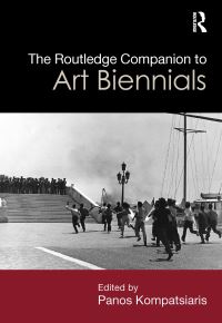 Book Cover for The Routledge Companion to Art Biennials by Panos Kompatsiaris