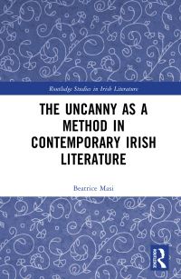 Book Cover for The Uncanny as a Method in Contemporary Irish Literature by Beatrice Masi
