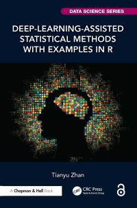 Book Cover for Deep-Learning-Assisted Statistical Methods With Examples in R by Tianyu Zhan