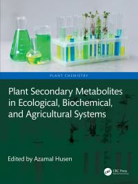 Book Cover for Plant Secondary Metabolites in Ecological, Biochemical, and Agricultural Systems by Azamal Husen
