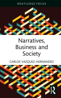 Book Cover for Narratives, Business and Society by Carlos VazquezHernandez
