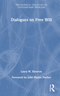 Book Cover for Dialogues on Free Will by Laura Waddell Ekstrom