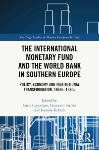 Book Cover for The International Monetary Fund and the World Bank in Southern Europe by Lucia Coppolaro, Francesco Petrini, Leonida Tedoldi