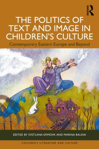 Book Cover for The Politics of Text and Image in Children's Culture by S N Efimova, Marina Balina