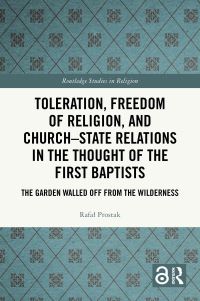 Book Cover for Toleration, Freedom of Religion, and Church-State Relations in the Thought of the First Baptists by Rafal Prostak