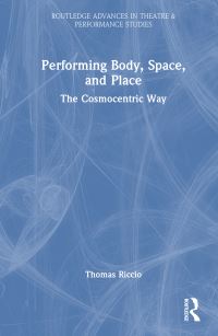 Book Cover for Performing Body, Space, and Place by Thomas Riccio