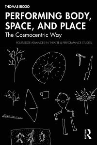 Book Cover for Performing Body, Space, and Place by Thomas Riccio