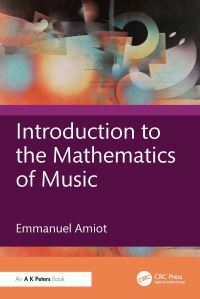 Book Cover for Introduction to the Mathematics of Music by Emmanuel Amiot