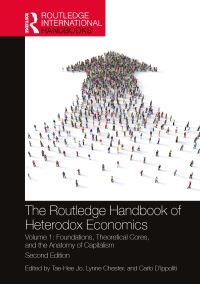 Book Cover for The Routledge Handbook of Heterodox Economics. Volume 1 Foundations, Theoretical Cores, and the Anatomy of Capitalism by TaeHee Jo, Lynne Chester, Carlo DIppoliti