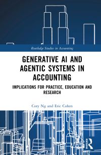 Book Cover for Generative AI and Agentic Systems in Accounting by Cory Ng, Eric E Cohen