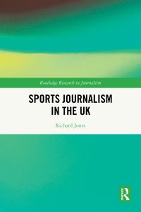 Book Cover for Sports Journalism in the UK by Richard Jones