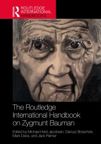 Book Cover for The Routledge International Handbook on Zygmunt Bauman by Michael Hviid Jacobsen, Dariusz Brzezinski, Mark Davis, Jack Palmer