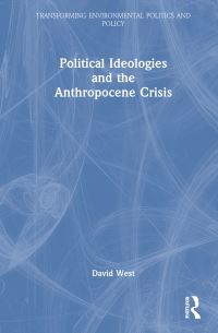 Book Cover for Political Ideologies and the Anthropocene Crisis by David West