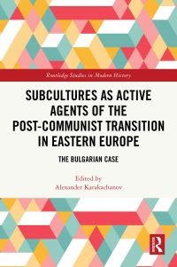 Book Cover for Subcultures as Active Agents of the Post-Communist Transition in Eastern Europe by Alexander Karakachanov