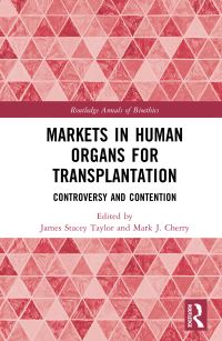 Book Cover for Markets in Human Organs for Transplantation by James Stacey Taylor, Mark J Cherry