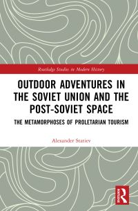 Book Cover for Outdoor Adventures in the Soviet Union and the Post-Soviet Space by Alexander Statiev